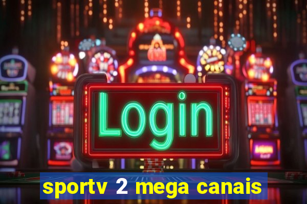 sportv 2 mega canais